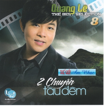 1 - CD The Best Of Selection 8 Quang Le :2 Chuyen Tau Dem.
