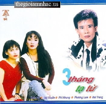 CD - 3 Thang Ta Tu - Tuan Vu & My Huyen & Phi Nhung & Phuong Lam