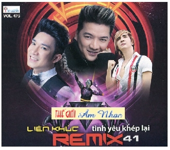 0001 - CD Lien Khuc Remix 41 :Tinh Yeu Khep Lai