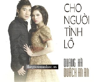 Quang Ha & Quach An An - Cho Nguoi Tinh Lo