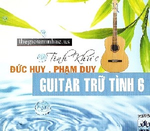 Tinh Khuc Guitar Tru Tinh 6 - Duc Huy & Pham Duy