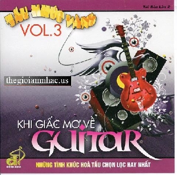 CD Hoa Tau - Khi Giac Mo Ve Guitar Vol.3
