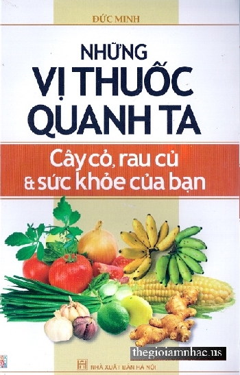 Nhung Vi Thuoc Quanh Ta Cay Co - Rau Cu - Suc Khoe Cua Ban
