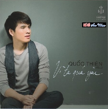 1 - CD Quoc Thien : Vi Ta Qua Yeu