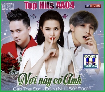 +   A   - CD Top Hits AA04 :Nơi Này Có Anh.