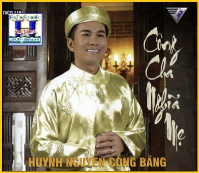 +    A -  CD Huỳnh Nguyễn Công Bằng: Công Cha Nghĩa Mẹ.