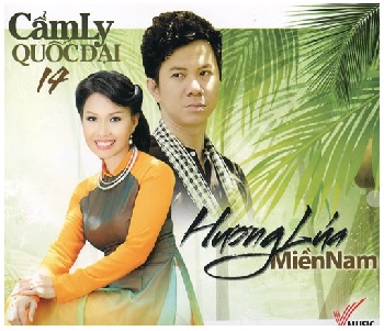 0001 - CD Cam Ly,Quoc Dai 14 :Huong Lua Mien Nam