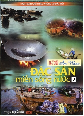01 - Phong Su :Dac San Mien Song Nuoc 2 (2 Dia)