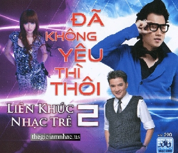 AA - CD Lien Khuc Nhac Tre 2 - Da Khong Yeu Thi Thoi.
