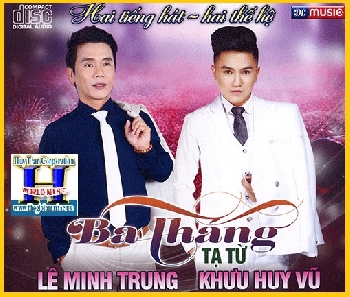 + CD Ba Tháng Tạ Từ (Khưu Huy Vũ-Lê Minh Trung)