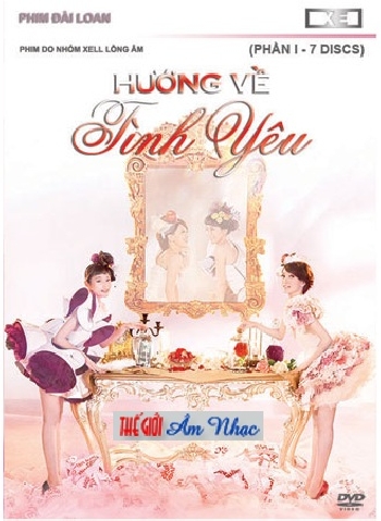 1 - Phim Bo Dai Loan :Huong Ve Tinh Yeu. Phan 1 (7 Dia)