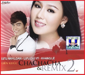 +  A  -   CD Liên Khúc Cha Chac Cha Remix 2.