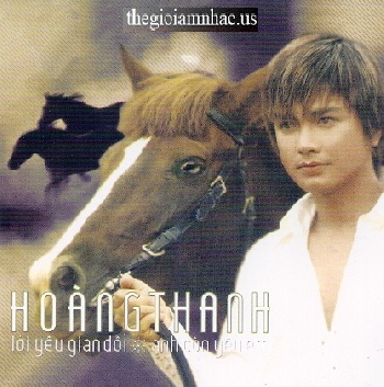 CD Hoang Thanh - Loi Yeu Gian Doi * Anh Con Yeu Em.