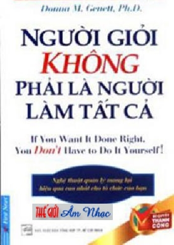 001 - Sach :Nguoi Gioi Khong Phai La Nguoi Lam Tat Ca