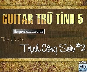 Guitar Tru Tinh 5 - Tinh Khuc Trinh Cong Son 2