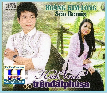 +CD Hoàng Kim Long : Sến Remix Hành Trình Trên Đất Phù Sa.
