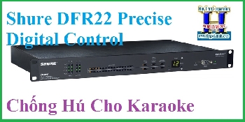 Shure DFR22 Precise Digital Control/Chống Hú Cho Karaoke