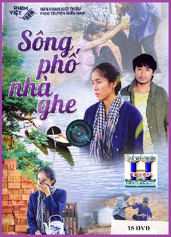 +  A  -   Phim Bộ Việt Nam:Sông Phố Nhà Ghe(Trọn Bộ 15 Dĩa)