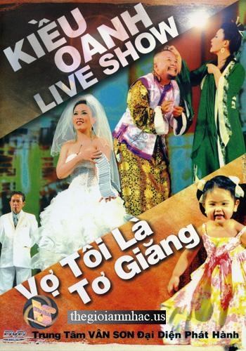 Live Show Kieu Oanh : Vo Toi La To Giang.