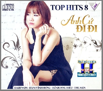 + A - CD Top Hit 8 : Anh Cứ Đi Đi.