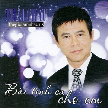 CD Thai Chau -BAI TINH CA CHO EM / Thuy Nga Phat Hanh
