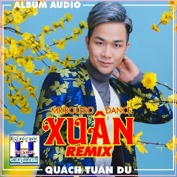 +  A  -  CD Mr Bolero Dance Xuân Remix (Quách Tuấn Du)