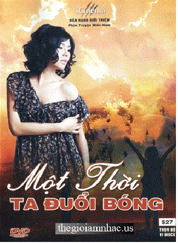 A - Phim Bo Viet Nam :Mot Thoi Ta Duoi Bong (Tron Bo 11 Dia)