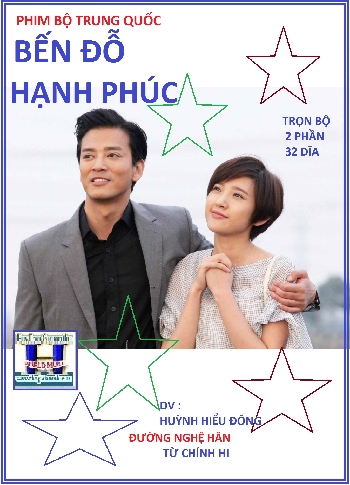 +    A  -  Phim Bộ TQ :Bến Đỗ Hạnh Phúc (2 Phần-32 Dĩa)