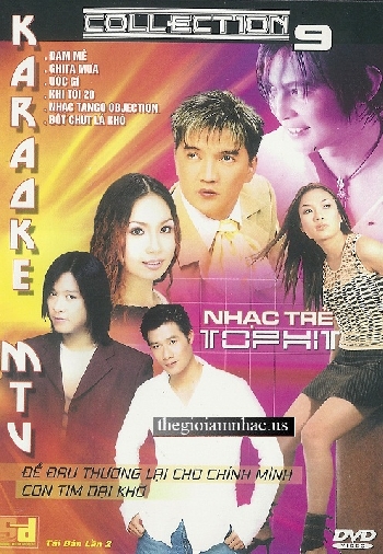 Nhac Tre Top Hit Collection 9 - De Dau Thuong Lai Cho Chinh Minh