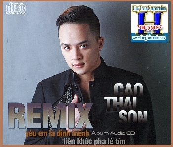 + CD Remix Cao Thái Sơn :Yêu Em Là Định Mệnh.