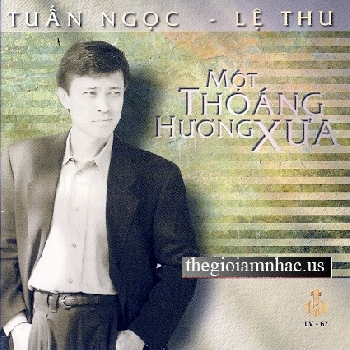 Mot Thoang Huong Xua - Tuan Ngoc & Le Thu