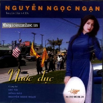 Nuoc Duc (6CD) - Truyện Dài Nguyễn Ngọc Ngạn