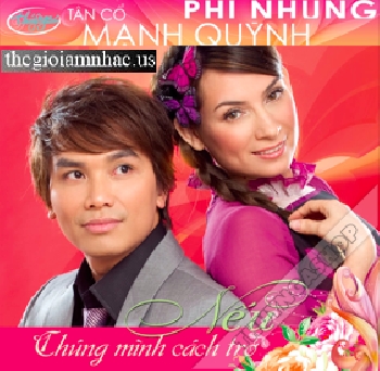 A - CD Neu Chung Minh Cach Tro - Phi Nhung & Manh Quynh.