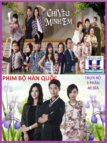 +   A  -  Phim Bộ HQ :Chỉ Yêu Mình Em (3 Phần-40 Dĩa) End.