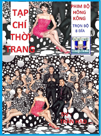 +   A    -    Phim Bộ HK : Tạp Chí Thời Trang (Bộ 8 Dĩa)