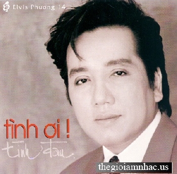 Tinh Oi! Tinh Dau - Elvis Phuong