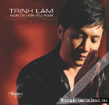 CD Trinh Lam - Ngai Oi ! Con Yeu Ngai.