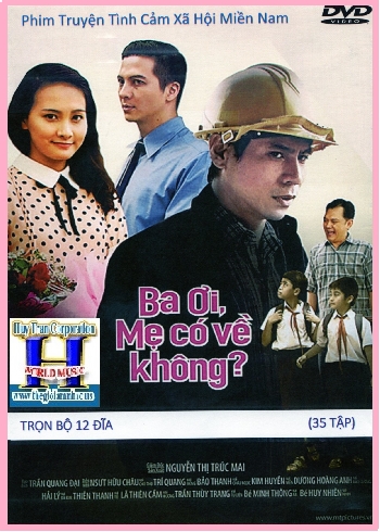 + Phim Bộ Việt Nam:Ba Ơi ! Mẹ Có Về Không(Trọn Bộ 12 Dĩa)