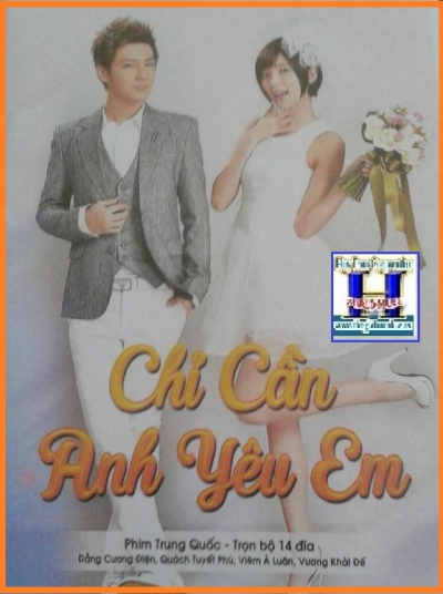 +      A-Phim Bộ TQ :Chỉ Cần Anh Yêu Em (Bộ 14 Dĩa)