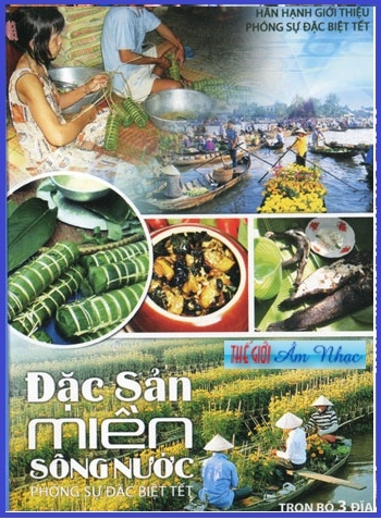 01 - Phong Su Dac Biet Tet :Dac San Mien Song Nuoc (3 Dia)