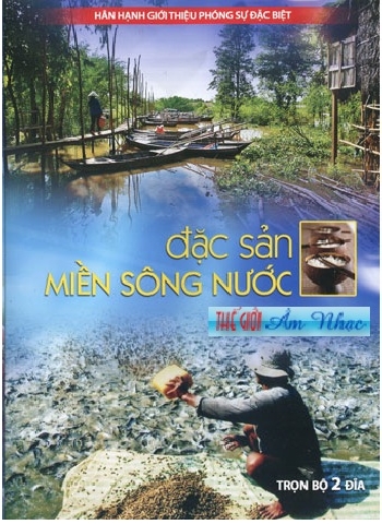 1 - Phong Su :Dac San Mien Song Nuoc (2 Dia)