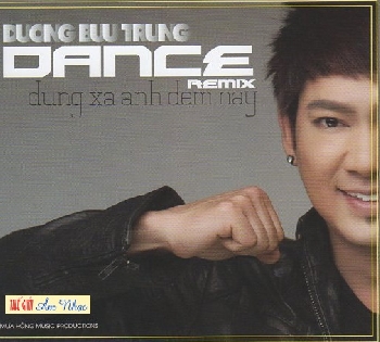 1 - CD Duong Buu Trung Dance :Dung Xa Anh Dem Nay.