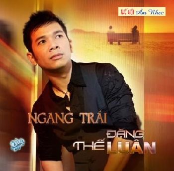 1 - CD Dang The Luan : Ngang Trai (phat Hanh Dec 23,2011)