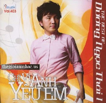 CD Duong Ngoc Thai - Chi Vi Anh Yeu Em.