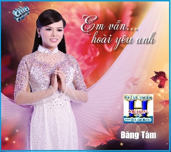 + A - CD Băng Tâm  : Em Vẫn Hoài Yêu Anh