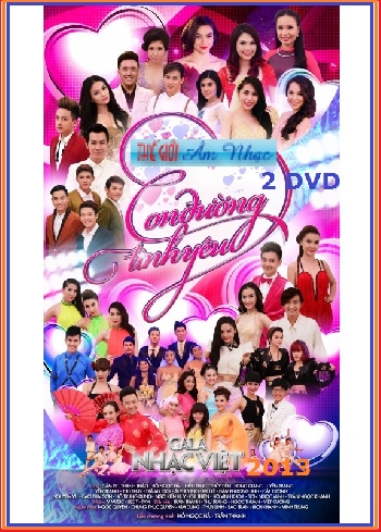 0001 - DVD Gala Nhac Viet 2013 :Con Duong Tinh Yeu (2 Dia)