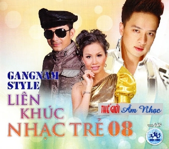01 - CD Lien Khuc Nhac Tre 8 :Gangnam Style