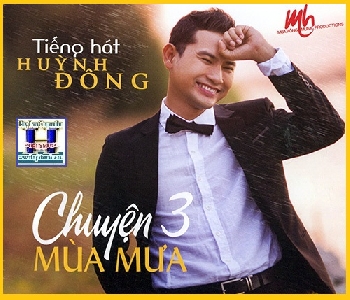 +  A  -  CD Huỳnh Đông :Chuyện 3 Mùa Mưa.