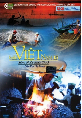 1 - Phong Su Hello Viet Nam 15 :Song Nuoc Mien Tay 3.