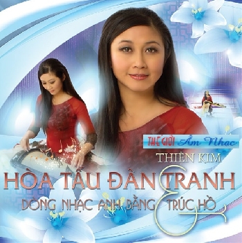 01 - CD Hoa Tau Dan Tranh :thien Kim (phat Hanh 9.7.12)